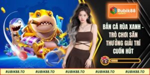 Bắn cá rùa xanh