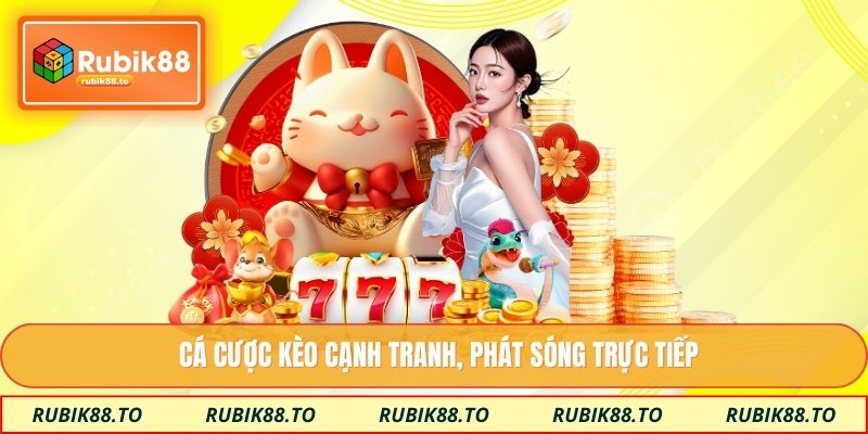 Cá cược kèo cạnh tranh, phát sóng trực tiếp