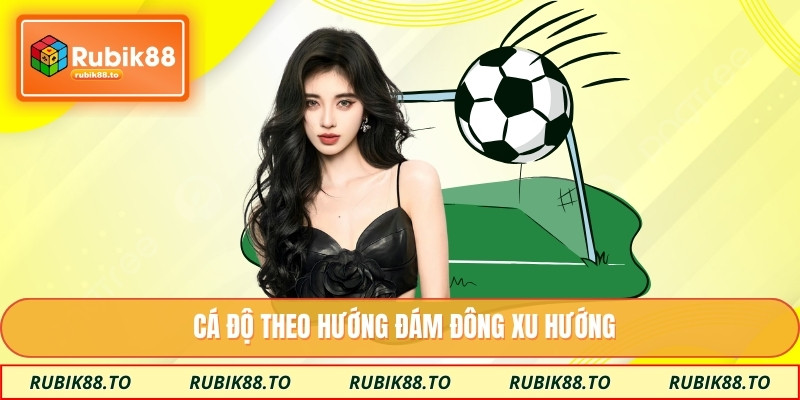 Cá độ theo hướng đám đông xu hướng