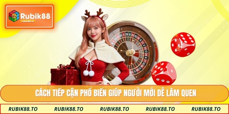 Cách tiếp cận phổ biến giúp người mới dễ làm quen