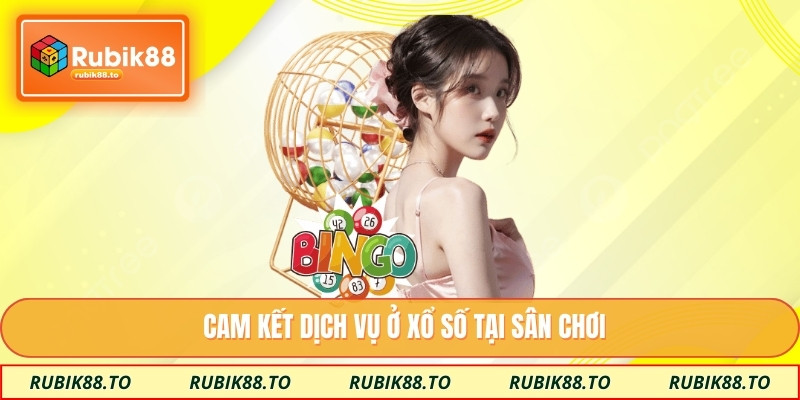 Cam kết dịch vụ ở xổ số tại sân chơi