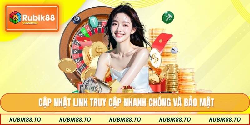 Cập nhật link truy cập nhanh chóng và bảo mật