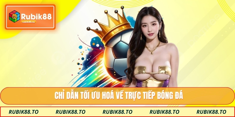 Chỉ dẫn tối ưu hoá về trực tiếp bóng đá