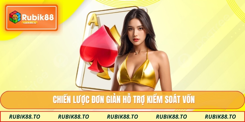 Chiến lược đơn giản hỗ trợ kiểm soát vốn