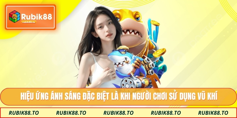 Hiệu ứng ánh sáng đặc biệt là khi người chơi sử dụng vũ khí 