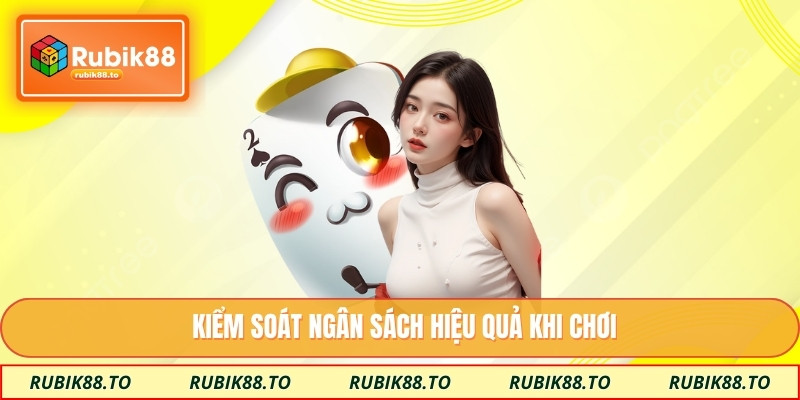Kiểm soát ngân sách hiệu quả khi chơi