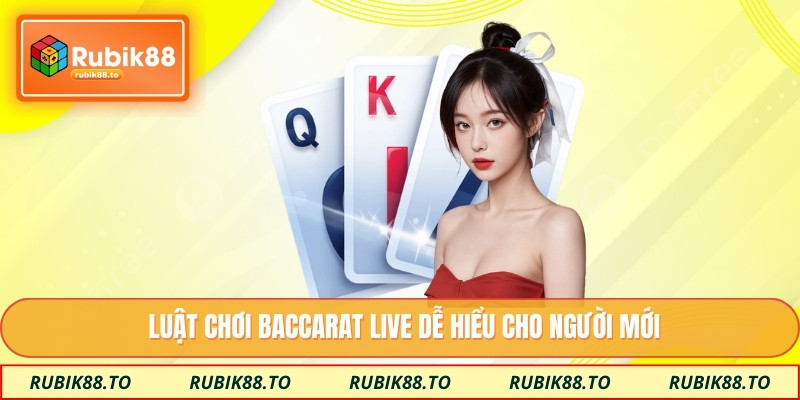 Luật chơi Baccarat live dễ hiểu cho người mới
