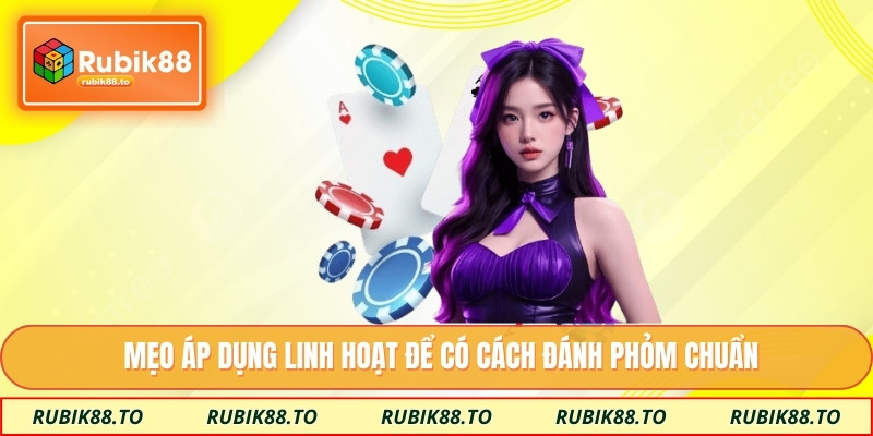 Mẹo áp dụng linh hoạt để có cách đánh phỏm chuẩn