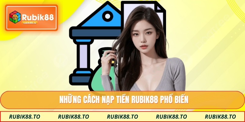Những cách nạp tiền RUBIK88 phổ biến