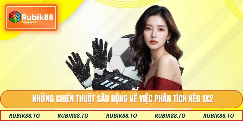 Những chiến thuật sâu rộng về việc phân tích kèo 1x2