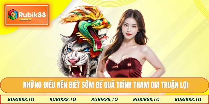 Những điều nên biết sớm để quá trình tham gia thuận lợi