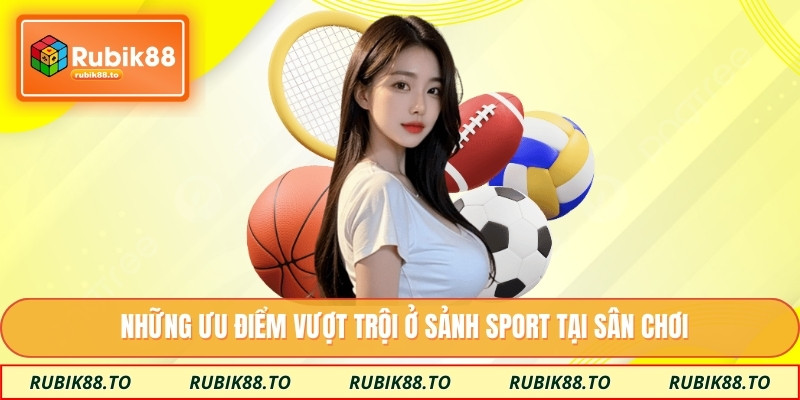 Những ưu điểm vượt trội ở sảnh sport tại sân chơi