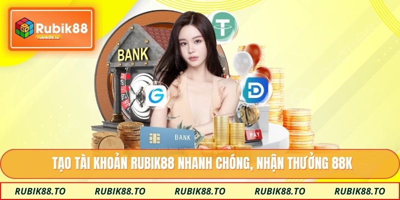 Tạo tài khoản Rubik88 nhanh chóng, nhận thưởng 88K