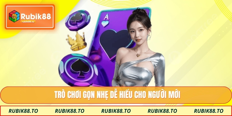 Trò chơi gọn nhẹ dễ hiểu cho người mới