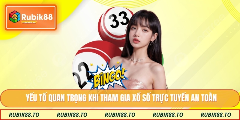 Yếu tố quan trọng khi tham gia xổ số trực tuyến an toàn
