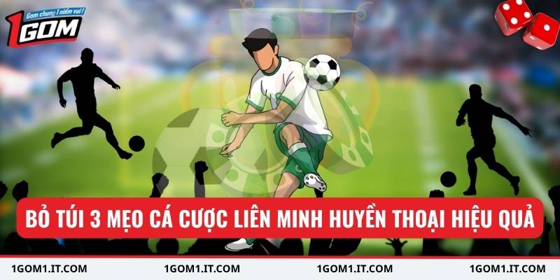 Bỏ túi 3 mẹo cá cược liên minh huyền thoại hiệu quả